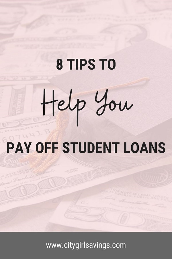 8 Tips To Help You Pay Off Student Loans City Girl Savings