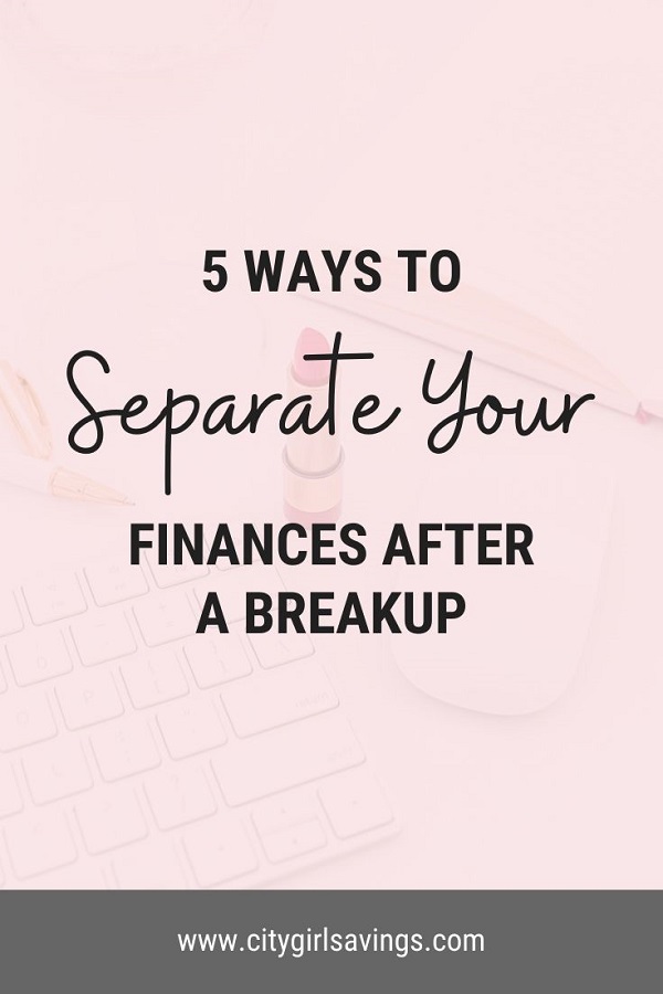 Finances Separate Break Up separate finances after a break up