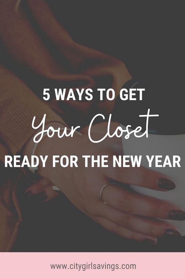 Closet for New Year 5 Ways to Get Your Closet Ready for the New Year