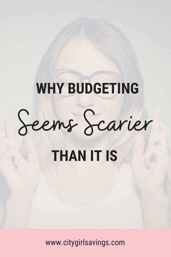 Budgeting Seems Scarier why budgeting seems scarier than it is